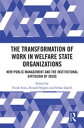 The Transformation of Work in Welfare State Organizations New Public Management and the Institutional Diffusion of Ideas