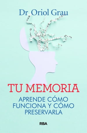 Tu memoria Aprende c?mo funciona y c?mo preservarla【電子書籍】[ Oriol Grau ]