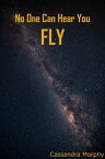 No One Can Hear You Fly【電子書籍】[ Cassandra Morphy ]