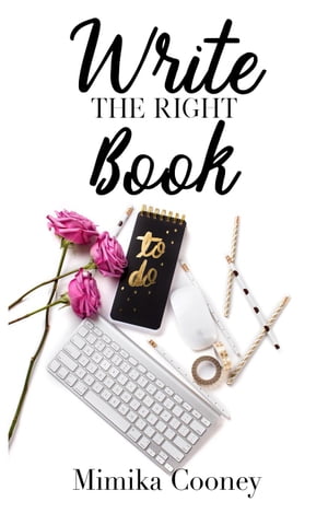 Write the Right Book Author Series【電子書籍】[ Mimika Cooney ]