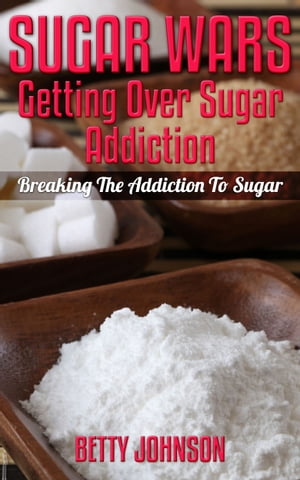 Sugar Wars: Getting Over Sugar Addiction