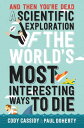 And Then You're Dead The world's most interesting ways to die【電子書籍】[ Cody Cassid...