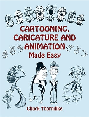 Cartooning, Caricature and Animation Made Easy