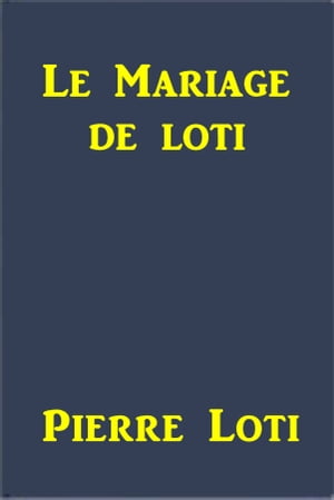 Le mariage de Loti【電子書籍】[ Pierre Lot