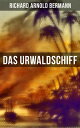 Das Urwaldschiff Ein Buch vom Amazonenstrom【電子書籍】 Richard Arnold Bermann