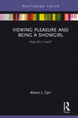 Viewing Pleasure and Being a Showgirl