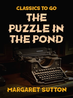 The Puzzle in the PondŻҽҡ[ Margaret Sutton ]