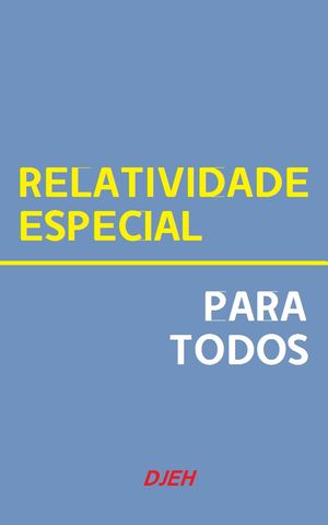 Relatividade Especial Para Todos