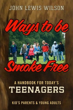 Ways To Be Smoke Free A Handbook for Teenagers, 