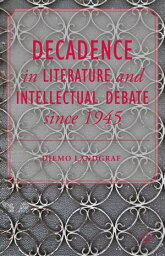 Decadence in Literature and Intellectual Debate since 1945【電子書籍】