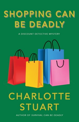 Shopping Can Be DeadlyŻҽҡ[ Charlotte Stuart ]