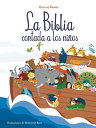 La Biblia contada a los ni?os Historias del Antiguo Testamento y Nuevo Testamento