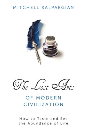 The Lost Arts of Modern Civilization