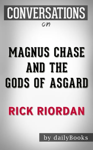 Conversations on Magnus Chase and the Gods of Asgard By Rick Riordan