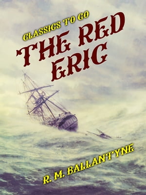 The Red EricŻҽҡ[ R. M. Ballantyne ]
