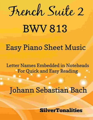 French Suite 2 BWV 813 Easy Piano Sheet MusicŻҽҡ[ Silvertonalities ]