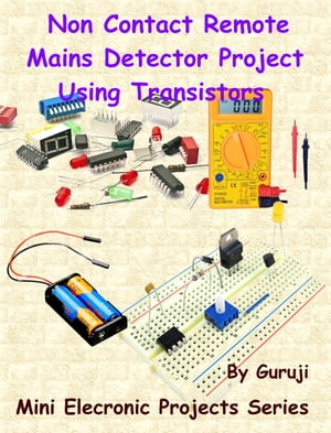 Non Contact Remote Mains Detector Project Using Transistors