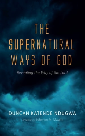 The Supernatural Ways of God