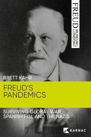 Freud's Pandemics Surviving Global War, Spanish Flu and the Nazis【電子書籍】[ Brett Kahr ]