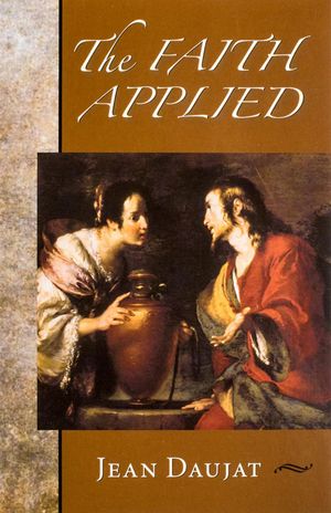 The Faith Applied【電子書籍】[ Jean Daujat ]