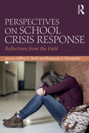 Perspectives on School Crisis Response Reflections from the Field【電子書籍】