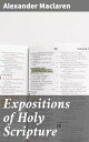 Expositions of Holy Scripture Second Corinthians, Galatians, and Philippians Chapters / I to End. Colossians, Thessalonians, and First Timothy