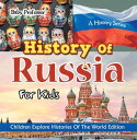 History Of Russia For Kids: A History Series - Children Explore Histories Of The...