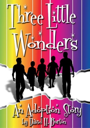 Three Little Wonders: An Adoption Story【電子書籍】[ David H. Burton ]