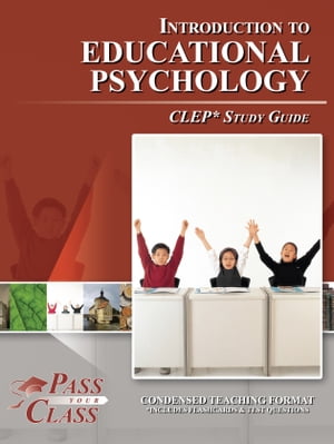 CLEP Introduction to Educational Psychology Test Study Guide