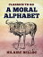 A Moral AlphabetŻҽҡ[ Hilaire Belloc ]