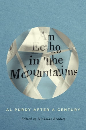 楽天楽天Kobo電子書籍ストアAn Echo in the Mountains Al Purdy after a Century【電子書籍】