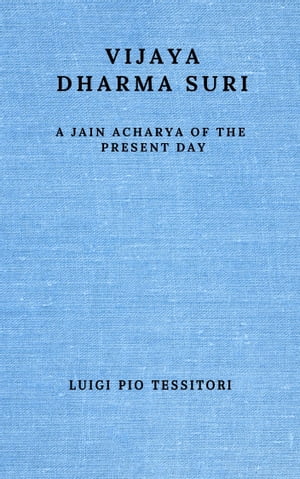VIJAYA DHARMA SURI A Jain Acharya of the Present Day【電子書籍】[ Luigi Pio Tessitori ...