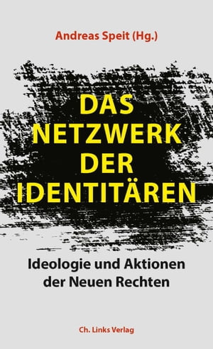 Das Netzwerk der Identit?ren Ideologie und Aktionen der Neuen Rechten