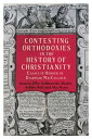 Contesting Orthodoxies in the History of Christianity