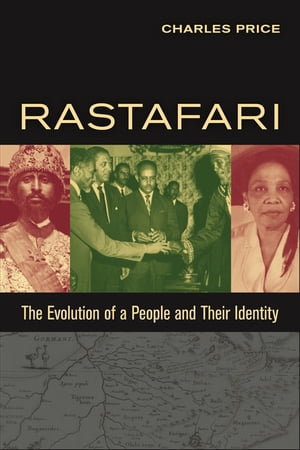 Rastafari The Evolution of a People and Their Identity【電子書籍】[ Charles Price ]