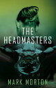 The Headmasters【電子書籍】 Mark Morton