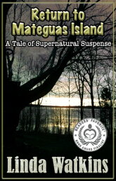 RETURN TO MATEGUAS ISLAND A Tale of Supernatural Suspense【電子書籍】[ Linda Watkins ]