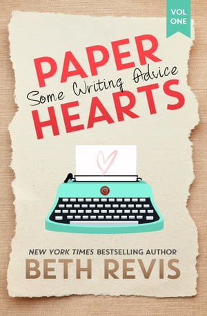 Paper Hearts, Volume 1: Some Writing Advice【電子書籍】 Beth Revis