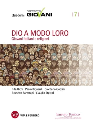 Dio a modo loro. Quaderni Rapporto Giovani, n.7 Giovani italiani e religioniŻҽҡ[ AA.VV. ]