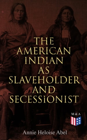 The American Indian as Slaveholder and Secessionist