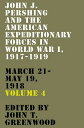 John J. Pershing and the American Expeditionary Forces in World War I, 1917-1919...