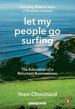 Let My People Go Surfing The Education of a Reluctant Businessman--Including 10 More Years of Business Unusual