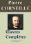 Corneille : Oeuvres compl?tes Nouvelle ?dition enrichie | Arvensa EditionsŻҽҡ[ Pierre Corneille ]