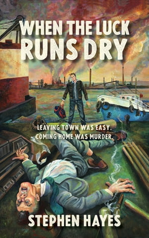 When The Luck Runs Dry Leaving Town Was Easy. Coming Home Is Murder【電子書籍】 Stephen Hayes