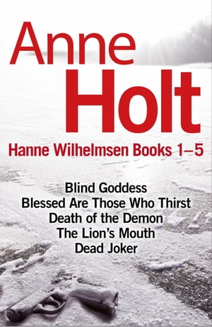 Hanne Wilhelmsen Series Books 1-5 'Step aside, Stieg Larsson, Holt is the queen of Scandinavian crime thrillers' Red Magazine【電子書籍】[ Anne Holt ]