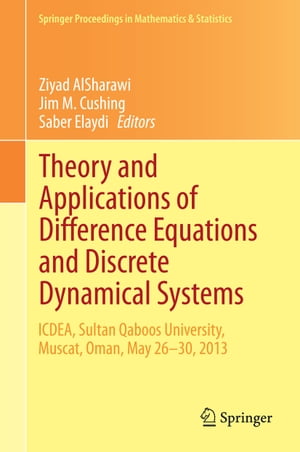 Theory and Applications of Difference Equations and Discrete Dynamical Systems ICDEA, Muscat, Oman, May 26 - 30, 2013【電子書籍】