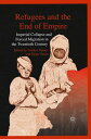 Refugees and the End of Empire Imperial Collapse and Forced Migration in the Twentieth Century【電子書籍】