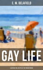 GAY LIFE (A Satire on the Lifestyle of the French Riviera) The C?te d'Azur Stories During Jazz Age【電子書籍】[ E. M. Delafield ]