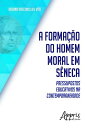 A forma??o do homem moral em s?neca Pressupostos educativos na contemporaneidade