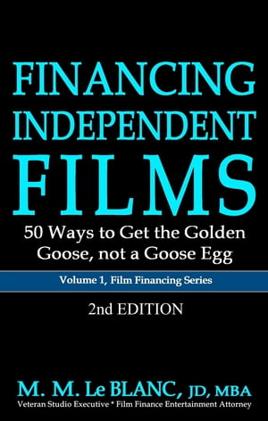 FINANCING INDEPENDENT FILMS, 2nd Edition